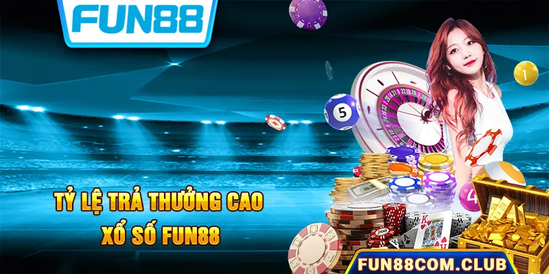 Chuyên mục xổ số, lô đề Fun88 mang đến nhiều ưu điểm cho thành viên