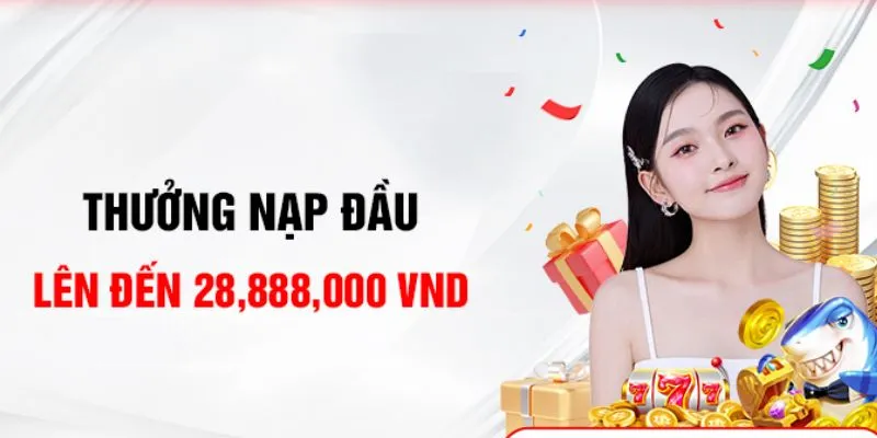 Nạp lần đầu thưởng ngay 100% giá trị cho khách hàng